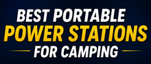 Best Portable Power Stations for Camping in 2026: Top Portable Battery Generators Compared