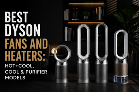 Best Dyson Fans and Heaters 2026: Hot+Cool, Cool & Purifier Models