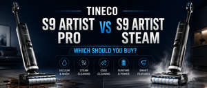 Tineco S9 Artist Pro vs S9 Artist Steam: Which Should You Buy?